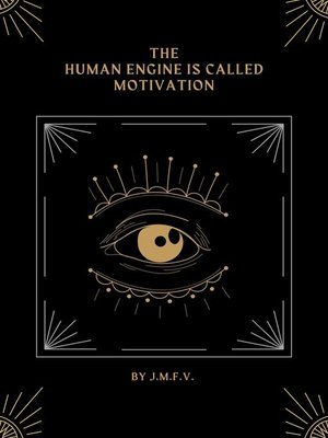 cover image of The human engine is called motivation